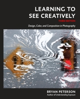 Learning to See Creatively: Design, Color & Composition in Photography (Updated Edition) 0817441816 Book Cover