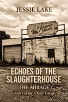Echoes of the Slaughterhouse: THE MIRAGE (The Karver-Lake Archives) B0H7F485J9 Book Cover