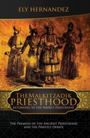 The Malkitzadik Priesthood: Returning to the Perfect Priesthood B08H4R9H9N Book Cover