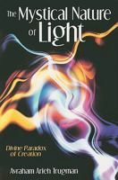 The Mystical Nature of Light: Divine Paradox of Creation 1932687459 Book Cover