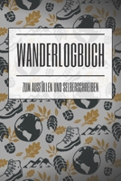 Wanderlogbuch: Zum Ausfüllen und Selberschreiben (German Edition) B083XTGG72 Book Cover