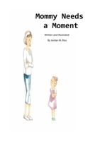 Mommy Needs a Moment 0578391783 Book Cover