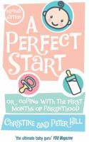 A Perfect Start (revised and updated edition): Or coping with the first months of parenthood 0091917425 Book Cover