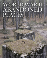 World War II Abandoned Places 1782745491 Book Cover