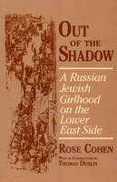 Out of the Shadow: A Russian Jewish Girlhood on the Lower East Side 0801482682 Book Cover