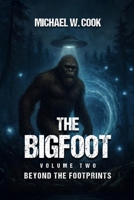The Bigfoot: Volume Two (Beyond the Footprints): Volume Two B0GV8WMF8Q Book Cover