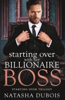 Starting Over with Her Billionaire Boss: An Enemies-to-Lovers Forced Proximity Forbidden Romance (Starting Over Trilogy) B0DVZML7X1 Book Cover