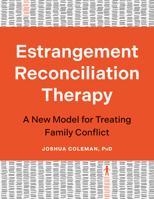 Estrangement Reconciliation Therapy: A New Model for Treating Family Conflict 1683739574 Book Cover