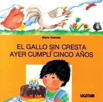 El Gallo Sin Cresta y ayer cumpli cinco anos/ The Rooster Without a Crest and Yesterday I Turned 5 Years Old (Primera Lectura/ First Reading) 9501108562 Book Cover