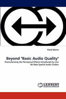 Beyond "Basic Audio Quality": Characterizing the Perceptual Effects Introduced by Low Bit Rate Spatial Audio Codecs 3843352267 Book Cover