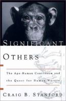 Significant Others: The Ape-Human Continuum and the Quest for Human Nature 0465081711 Book Cover