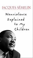Nonviolence Explained to My Children 1569245150 Book Cover