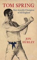 Tom Spring: Bare-knuckle Champion Of All England 075242940X Book Cover