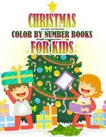Christmas Color by Number Books for Kids: Coloring Books For Girls and Boys Activity Learning Work Ages 2-4, 4-8, 8-12 170865772X Book Cover