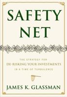 Safety Net: The Strategy for De-Risking Your Investments in a Time of Turbulence 0307591263 Book Cover