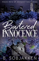Bartered Innocence: An Arranged Marriage Mafia Romance (Made Men of Manhattan) B0F6VRJYX4 Book Cover