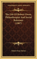 The Life Of Robert Owen, Philanthropist And Social Reformer 1104916665 Book Cover
