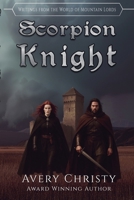 Scorpion Knight (Writings from the World of the Mountain Lords) B0GRPWB2GY Book Cover