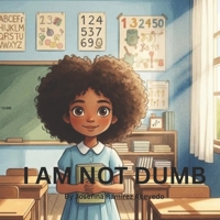 I Am Not Dumb: A Children's book about confidence, learning differences, and self-esteem B0GVT91M4Y Book Cover