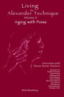 Living the Alexander Technique, Volume II, Aging with Poise 1945473630 Book Cover