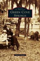 Green Cove Springs (Images of America: Florida) 0738586420 Book Cover