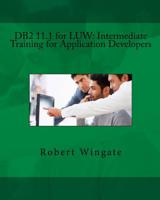 DB2 11.1 for Luw: Intermediate Training for Application Developers 1979742928 Book Cover