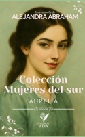 Mujeres del sur: Aurelia (Spanish Edition) B0FF489VDD Book Cover