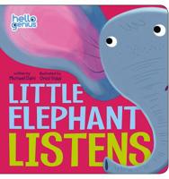 Little Elephant Listens (Hello Genius) 1479522899 Book Cover