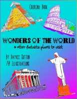 WONDERS OF THE WORLD & other fantastic places to visit: Coloring Book B08B384JBF Book Cover