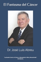El Fantasma del Cáncer: "Luchando Contra el Cáncer, Abrazando la Vida y Renaciendo". Mi Historia. B0C5YQB9KT Book Cover