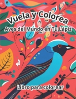 Vuela y Colorea: Aves del Mundo en Tu Lápiz (Spanish Edition) B0CNQ86GNG Book Cover