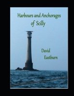 Harbours and Anchorages of Scilly: A Yachtsman's Guide to the Isles of Scilly B093B6JBT3 Book Cover