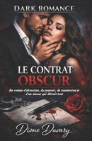 LE CONTRAT OBSCUR: Un roman d’obsession, de pouvoir, de soumission et d’un amour qui détruit tout (Dark Romance) (French Edition) B0GH77MJZ2 Book Cover