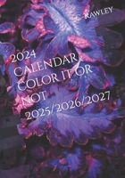 2024 Calendar color it or not 2025/2026/2027 B0CPY5SVVV Book Cover