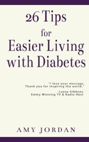 26 Tips FOR Easier Living with Diabetes 1977212468 Book Cover