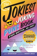 The Jokiest Joking Puns Book Ever Written . . . No Joke!: 1,001 Brand-New Wisecracks That Will Keep You Laughing Out Loud 1250201993 Book Cover