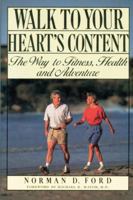 Walk to Your Heart's Content: The Way to Fitness, Health and Adventure 0881502170 Book Cover