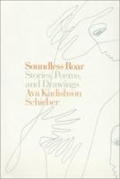 Soundless Roar: Stories, Poems, and Drawings 0810119145 Book Cover