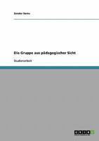 Die Gruppe aus pädagogischer Sicht 3638788261 Book Cover