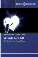 Vi voglio bene tutti: Con alcuni temi del piccolo Giuseppe 6138392833 Book Cover