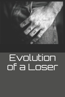 Evolution of a Loser B09BC9NYKW Book Cover