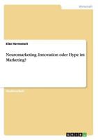 Neuromarketing. Innovation oder Hype im Marketing? 3656432716 Book Cover