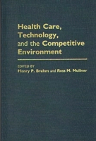 Health Care, Technology, and the Competitive Environment 0275930335 Book Cover