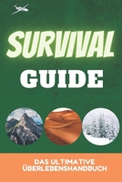 Das ultimative überlebenshandbuch: Natur / Wüste / Schnee, survival guide deutsch, Wie man am Leben bleibt B08SGFN1HF Book Cover