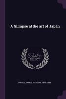 A Glimpse at the Art of Japan 1015341527 Book Cover