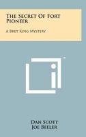 The Secret of Fort Pioneer: A Bret King Mystery 1258205068 Book Cover