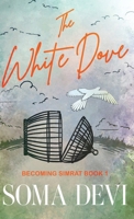 The White Dove (Becoming Simrat) 4824147395 Book Cover