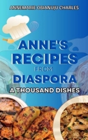 Anne's Dishes from Diaspora: A Thousand Dishes 9693792726 Book Cover