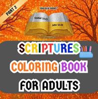 Scriptures Coloring Book For Adults - Part 2: For Relaxation, Mindfulness, Christians, Art Therapy, Meditation, Anxiety & Stress Relief 1972892363 Book Cover