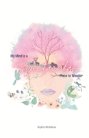 My Mind is a Spectacular Place to Wander B0BVD68CMB Book Cover